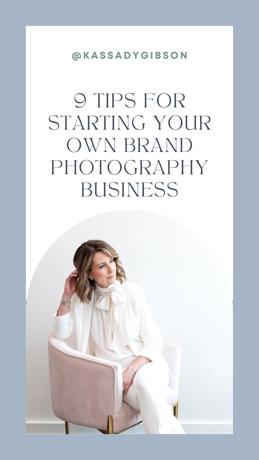 graphic 9 Tips for Starting Your Own Brand Photography Business with image of woman sitting in pink chair during a personal branding photoshoot
