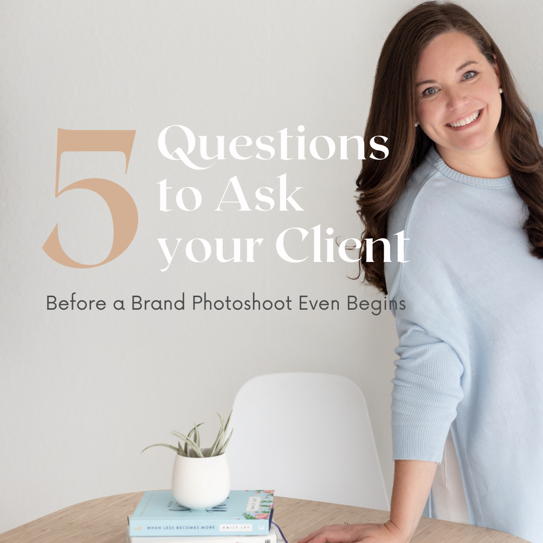 5 Questions To Ask Your Client Before A Brand Photography Shoot